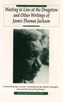 Waiting in Line at the Drugstore and Other Writings of James Thomas Jackson