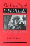 The Uncollected Baudrillard