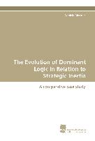 The Evolution of Dominant Logic in Relation to Strategic Inertia