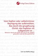 Vom fegfeür oder volko[m]mner Raynigung der außerwölten, Das durch die gnugthuung Christi, das Fegfeüer nit außgelescht ist