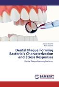 Dental Plaque Forming Bacteria's Characterization and Stress Responses