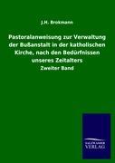 Pastoralanweisung zur Verwaltung der Bußanstalt in der katholischen Kirche, nach den Bedürfnissen unseres Zeitalters