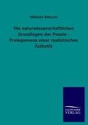 Die naturwissenschaftlichen Grundlagen der Poesie - Prolegomena einer realistischen Ästhetik