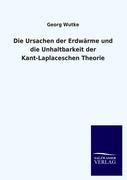 Die Ursachen der Erdwärme und die Unhaltbarkeit der Kant-Laplaceschen Theorie