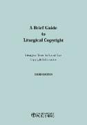 A Brief Guide to Liturgical Copyright - Third Edition