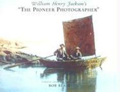 William Henry Jackson's 'The Pioneer Photographer'