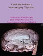 Cracking Pediatric Neurosurgery Vignettes