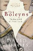 The Boleyns: The Rise & Fall of a Tudor Family