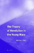 The Theory of Revolution in the Young Marx