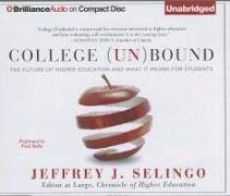 College (Un)Bound: The Future of Higher Education and What It Means for Students