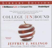 College (Un)Bound: The Future of Higher Education and What It Means for Students