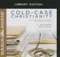 Cold-Case Christianity (Library Edition): A Homicide Detective Investigates the Claims of the Gospels