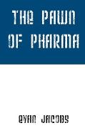 The Pawn of Pharma