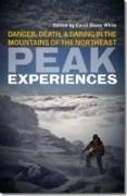 Peak Experiences: Danger, Death, and Daring in the Mountains of the Northeast