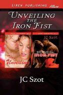 Unveiling the Iron Fist [The Unveiling: Behind the Iron Fist] (Siren Publishing Allure)