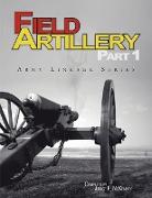 Field Artillery Part 1 (Army Lineage Series)