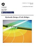 Hydraulic Design of Safe Bridges. Hydraulic Design Series Number 7. Fhwa-Hif-12-018