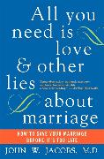 All You Need Is Love and Other Lies About Marriage