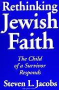 Rethinking Jewish Faith: The Child of a Survivor Responds