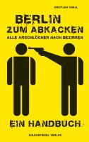 Berlin zum Abkacken - Alle Arschlöcher nach Bezirken