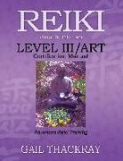 REIKI, Usui & Tibetan, Level III/ART Certification Manual, Advanced Reiki Training