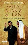 Saudi Arabia and Iran: Power and Rivalry in the Middle East