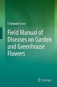 Field Manual of Diseases on Garden and Greenhouse Flowers