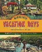 Minnesota Vacation Days: An Illustrated History