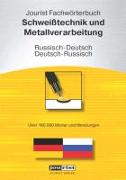 Jourist Fachwörterbuch Schweißtechnik und Metallverarbeitung Russisch-Deutsch, Deutsch-Russisch