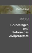 Grundfragen und Reform des Zivilprozesses