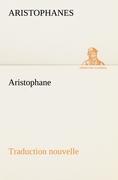 Aristophane, Traduction nouvelle, Tome premier