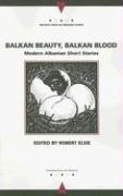 Balkan Beauty, Balkan Blood: Modern Albanian Short Stories