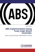 ABS Implementation Using Fuzzy Logic Based Controller