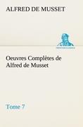 Oeuvres Complètes de Alfred de Musset ¿ Tome 7