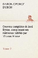 Oeuvres complètes de lord Byron. Tome 2. comprenant ses mémoires publiés par Thomas Moore