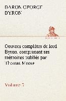Oeuvres complètes de lord Byron. Volume 5. comprenant ses mémoires publiés par Thomas Moore