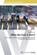 (Who the fuck is Pan?)