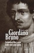 Giordano Bruno. Gedanken über seine Lehre und sein Leben