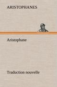 Aristophane, Traduction nouvelle, Tome premier
