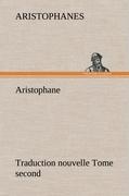 Aristophane, Traduction nouvelle, tome second