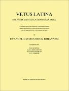Vetus Latina. Die Reste der altlateinischen Bibel. Nach Petrus Sabatier / Evangelium Secundum Iohannem