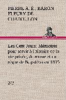 Les Cent Jours (2/2) Mémoires pour servir à l'histoire de la vie privée, du retour et du règne de Napoléon en 1815