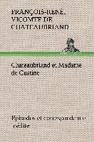 Chateaubriand et Madame de Custine Episodes et correspondance inédite
