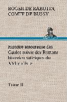 Histoire amoureuse des Gaules suivie des Romans historico-satiriques du XVIIe siècle, Tome II