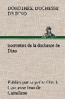 Souvenirs de la duchesse de Dino publiés par sa petite fille, la Comtesse Jean de Castellane