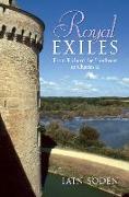 Royal Exiles: From Richard the Lionheart to Charles II