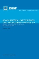 Konsumieren, Partizipieren und Produzieren im Web 2.0. Ein sozial-kognitives Modell zur Erklärung der Nutzungsaktivität