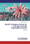World Triangular Series [µ, *µ & gµ] in Fuzzy Topological Spaces
