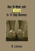 How to Work with Others in 12 Step Recovery
