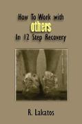 How to Work with Others in 12 Step Recovery